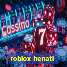 roblox henati